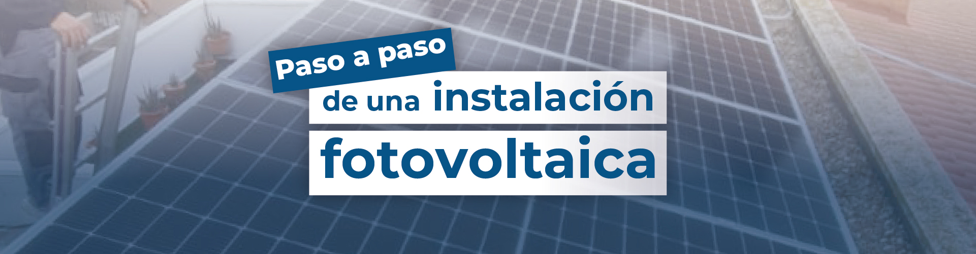 Paso a paso de una instalación fotovoltaica