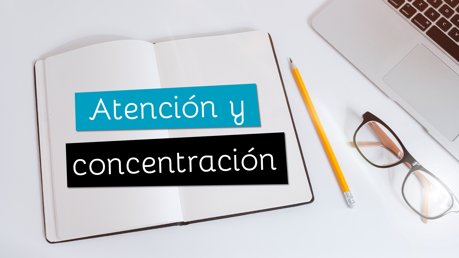 Técnicas de estudio. Atención y concentración