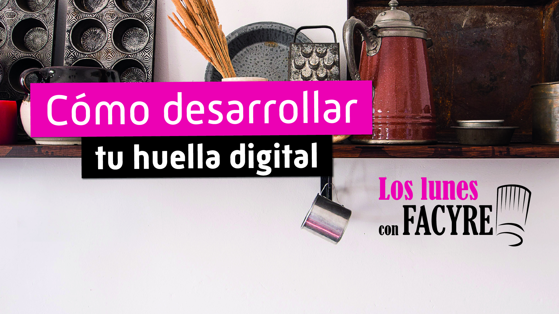 Cómo desarrollar tu huella digital