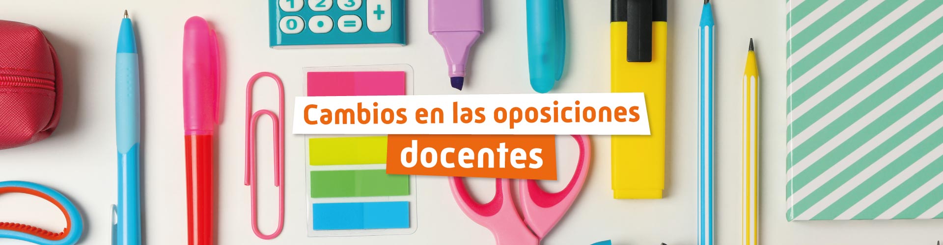 Cambios en las oposiciones Educación ¡Así será el nuevo examen!